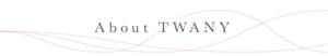 ABOUT TWANY