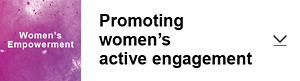 Women’s Empowerment Promoting women’s active engagement 