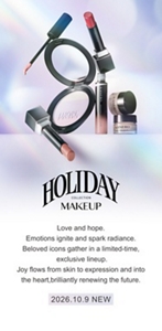 HOLIDAY MAKEUP COLLECTION Love and hope. Emotions ignite and spark radiance. Beloved icons gather in a limited-time, exclusive lineup. Joy flows from skin to expression and into the heart, brilliantly renewing the future. 2026.10.9 NEW