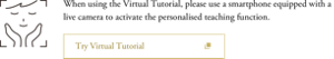 When using the Virtual Tutorial, please use a smartphone equipped with a live camera to activate the personalised teaching function.