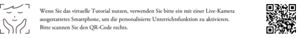 Wenn Sie das virtuelle Tutorial nutzen, verwenden Sie bitte ein mit einer Live-Kamera ausgestattetes Smartphone, um die personalisierte Unterrichtsfunktion zu aktivieren.