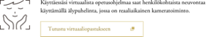 Käyttäessäsi virtuaalista opetusohjelmaa saat henkilökohtaista neuvontaa käyttämällä älypuhelinta, jossa on reaaliaikainen kameratoiminto.