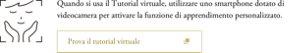 Quando si usa il Tutorial virtuale, utilizzare uno smartphone dotato di videocamera per attivare la funzione di apprendimento personalizzato.