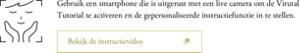 Gebruik een smartphone die is uitgerust met een live camera om de Virutal Tutorial te activeren en de gepersonaliseerde instructiefunctie in te stellen.