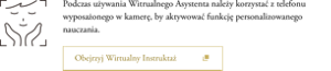 Podczas używania Witrualnego Asystenta należy korzystać z telefonu wyposażonego w kamerę, by aktywować funkcję personalizowanego nauczania.