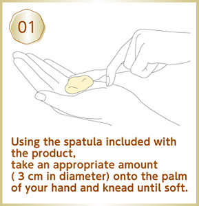 Using the spatula included with the product, take an appropriate amount ( 3 cm in diameter) onto the palm of your hand and knead until soft.