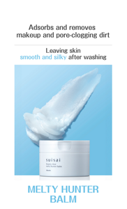 Adsorbs and removes makeup and pore-clogging dirt Leaving skin smooth and silky after washing MELTY HUNTER BALM 