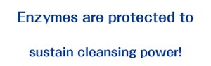 Enzymes are protected to sustain cleansing power!