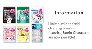 Information Limited-edition facial cleansing powders featuring Sanrio Characters are now available!