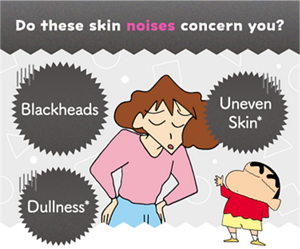 Do these skin noises concern you?　Blackheads　Uneven Skin*　Dullness*