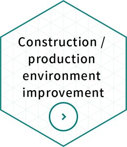 Construction / production environment improvement