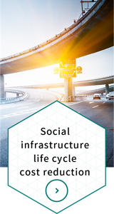 Social infrastructure life cycle cost reduction