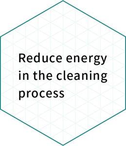 Reduce energy in the cleaning process