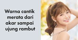 Warna cantik merata dari akar sampai ujung rambut