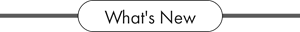 What’s New!