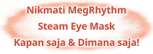 Nikmati MegRhythm Steam Eye Mask Kapan saja & Dimana saja!