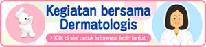 Kegiatan bersama Dermatologis >Klik di sini untuk informasi lebih lanjut