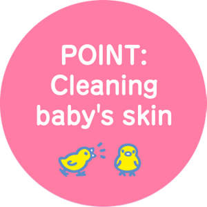 POINT: Cleaning baby's skin