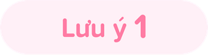 Lưu ý 1