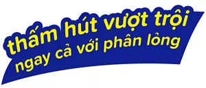 thấm hút vượt trội ngay cả với phân lỏng