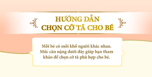 HƯỚNG DẪN CHỌN CỠ TÃ CHO BÊ Mỗi bé có mỗi khổ người khác nhau.Mức cân nặng dưới đây giúp bạn tham khảo để chọn cỡ tã phù hợp cho bé.