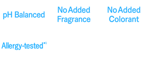 pH balanced,No Added Fragrance,No Added Colorant,Allergy-tested