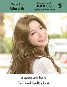 Mint Ash. Brightness Level: Slightly Subdued Finish. 3 out of 5.