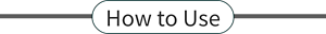 How to Use