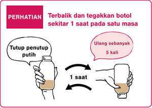 PERHATIAN Terbalik dan tegakkan botol sekitar 1 pada satu masa. Ulang sebanyak 5 kali.
