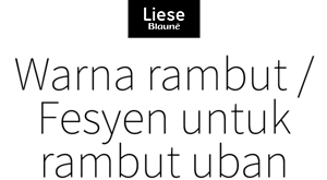 Liese Blauné Warna rambut / Fesyen untuk rambut uban