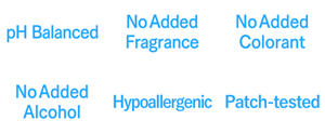 pH balanced,No Added Fragrance,No Added Colorant,No Added Alcohol,Hypoallergenic,Patch-tested