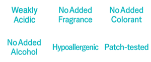 Weakly Acidic,No Added Fragrance,No Added Colorant,No Added Alcohol,Hypoallergenic,Patch-tested