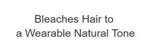 Bleaches Hair to a Wearable Natural Tone