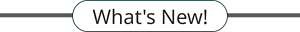 What’s New!