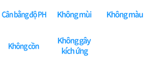 Cân bằng độ PH,Không mùi ,Không màu,Không cồn , Không gây kích ứng