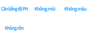 Cân bằng độ PH,Không mùi ,Không màu,Không cồn 