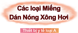 Các loại Miếng Dán Nóng Xông Hơi Thiết bị y tế loại A