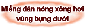 Miếng dán nóng xông hơi  vùng bụng dưới