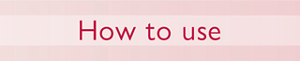 How to use