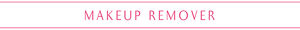 MAKEUP REMOVER