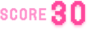 SCORE 30