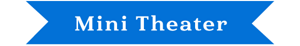 Mini Theater