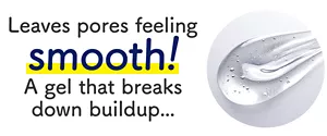 Leaves pores feeling smooth! A gel that breaks down buildup...