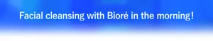 Facial cleansing with Bioré in the morning!
