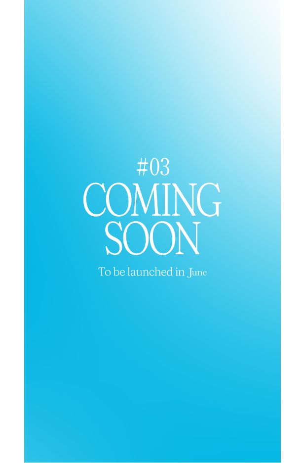 #03 COMING SOON To be launched in June