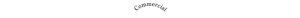 Commercial