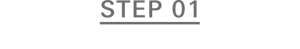 STEP 01