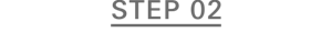 STEP 02