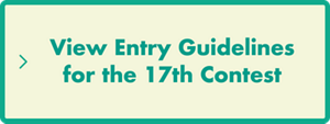 View Entry Guidelines for the 17th Contest