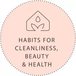 HABITS FOR CLEANLINESS, BEAUTY & HEALTH